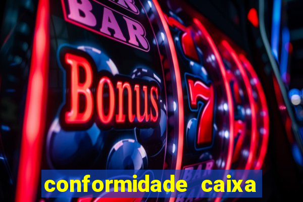 conformidade caixa quanto tempo demora